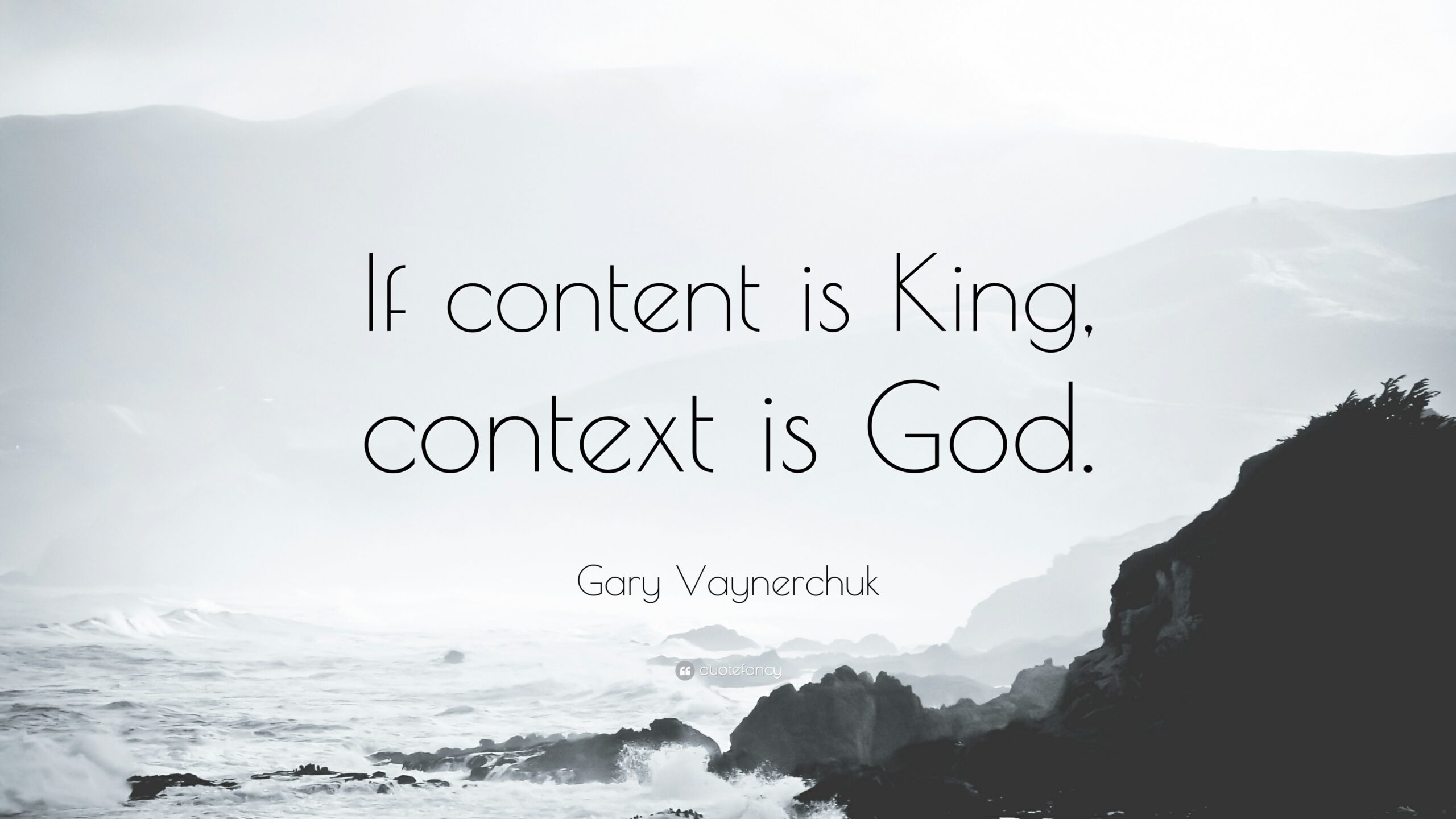 Content is king. Context is god scaled